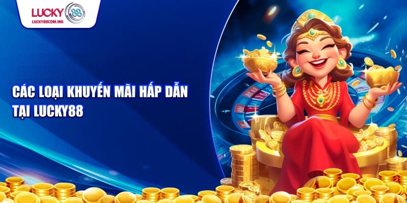 Tổng hợp các chương trình khuyến mãi tại Lucky88