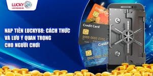 Lợi ích của nạp tiền Lucky88